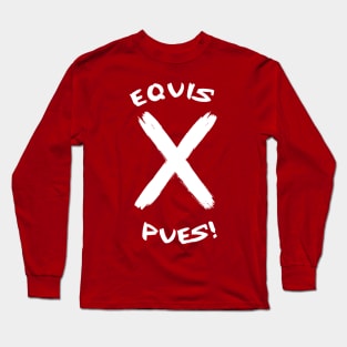 Equis pues Long Sleeve T-Shirt